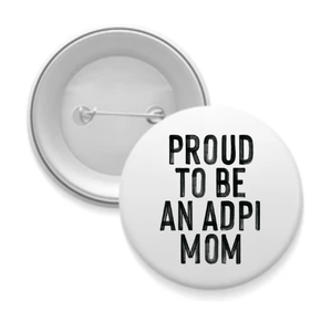 Sorority Mom Button - Proud to Be...